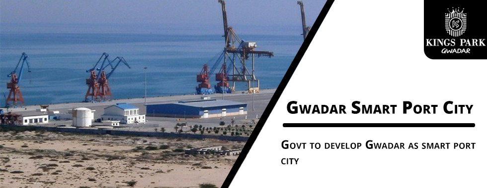 Govt to develop Gwadar as smart port city